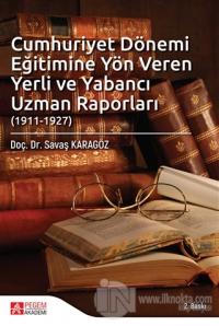 Cumhuriyet Dönemi Eğitimine Yön Veren Yerli ve Yabancı Uzman Raporları (1911-1927)