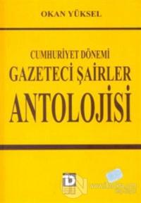 Cumhuriyet Dönemi Gazeteci Şairler Antolojisi