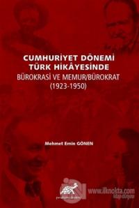Cumhuriyet Dönemi Türk Hikayesinde Bürokrasi ve Memur/Bürokrat (1923-1350) (Ciltli)