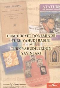Cumhuriyet Döneminde Türk Yahudi Basını ve Türk Yahudilerinin Yayınları