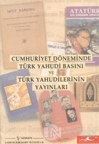 Cumhuriyet Döneminde Türk Yahudi Basını ve Türk Yahudilerinin Yayınları