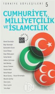 Cumhuriyetçilik, Milliyetçilik ve İslamcılık - Türkiye Söyleşileri 5 %
