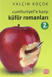Cumhuriyet'e Karşı Küfür Romanları
