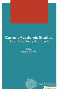 Current Academic Studies: Interdisciplinary Approach %20 indirimli Nez