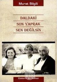 Daldaki Son Yaprak Sen Değilsin