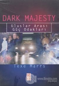 Dark Majesty: Uluslar Arası Güç Odakları %22 indirimli Texe Marrs
