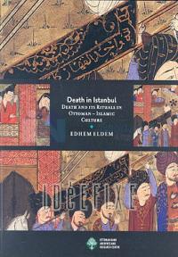 Death in Istanbul - Death and Its Rituels in Ottoman - İslamic Culture