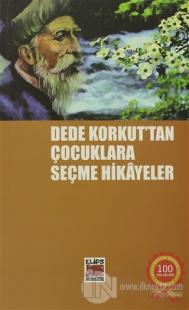 Dede Korkut'tan Çocuklara Seçme Hikayeler