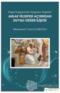 Değer Duygusundan Duygunun Değerine Ahlak Felsefesi Açısından Duygu-Değer İlişkisi