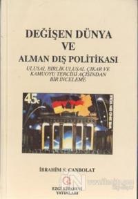 Değişen Dünya ve Alman Dış Politikası Ulusal Birlik Ulusal Çıkar ve Kamuoyu Tercihi Açısından Bir İnceleme