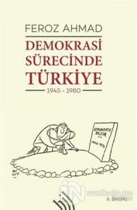 Demokrasi Sürecinde Türkiye 1945 - 1980 (Ciltli)