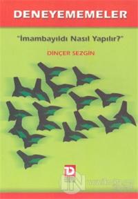 Deneyememeler İmambayıldı Nasıl Yapılır?