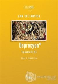 Depresyon: Toplumsal Bir His Ann Cvetkovich