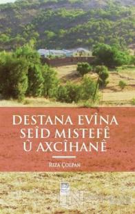 Destana Evina Seid Mıstefe u Axcihane