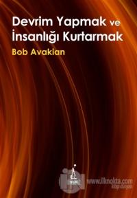 Devrim Yapmak ve İnsanlığı Kurtarmak Bob Avakian