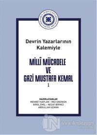 DevrinYazarlarının Kalemiyle Milli Mücadele ve Gazi Mustafa KemalCilt 1