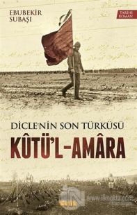 Dicle'nin Son Türküsü Kütü'l - Amara
