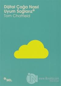 Dijital Çağa Nasıl Uyum Sağlarız %20 indirimli Tom Chatfield