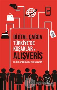Dijital Çağda Türkiye'de Kuşaklar ve Alışveriş %10 indirimli Duygu Ayd