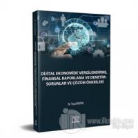 Dijital Ekonomide Vergilendirme, Finansal Raporlama ve Denetim: Sorunlar ve Çözüm Önerileri