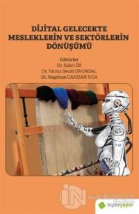 Dijital Gelecekte Mesleklerin ve Sektörlerin Dönüşümü