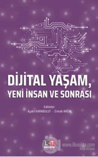 Dijital Yaşam Yeni İnsan ve Sonrası