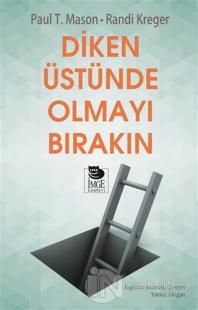 Diken Üstünde Olmayı Bırakın