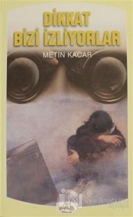 Dikkat Bizi İzliyorlar