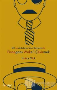 Dil ve Anlatımın Sınır Boylarında Finnegans Wake'i Çevirmek