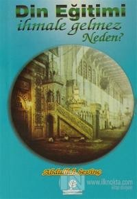 Din Eğitimi İhmale Gelmez Neden?