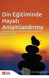 Din Eğitiminde Hayatı Anlamlandırma