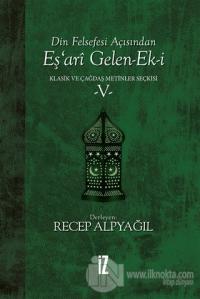 Din Felsefesi Açısından Eş'ari Gelen-Ek-i Klasik ve Çağdaş Metinler Seçkisi 5 (Ciltli)