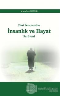 Dini Pencereden İnsanlık ve Hayat Serüveni
