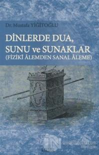 Dinlerde Dua - Sunu ve Sunaklar / Fiziki Alemden Sanal Aleme