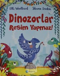 Dinozorlar Resim Yapmaz!