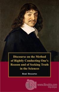 Discourse On the Method of Rightly Conducting One's Reason and of Seeking Truth in the Sciences