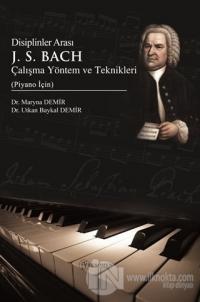 Disiplinler Arası J. S. Bach Çalışma Yöntem ve Teknikleri (Piyano İçin)