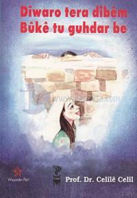Diwaro Tera Dibem Buke Tu Guhdar Be / Duvar Sana Söylüyorum Gelinim Sen Anla