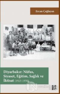 Diyarbakır – Nüfus, Siyaset, Eğitim, Sağlık ve İktisat (1923-1950)