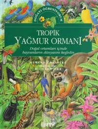 Doğayı Öğreniyorum Tropik Yağmur Ormanı (Ciltli)