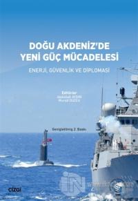 Doğu Akdeniz'de Yeni Güç Mücadelesi