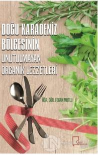 Doğu Karadeniz Bölgesinin Unutulmayan Organik Lezzetleri (Ciltli)