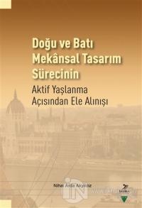 Doğu ve Batı Mekansal Tasarım Sürecinin Aktif Yaşlanma Açısından Ele Alınışı
