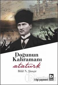 Doğunun Kahramanı Atatürk %15 indirimli Bilâl N. Şimşir