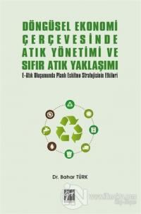 Döngüsel Ekonomi Çerçevesinde Atık Yönetimi ve Sıfır Atık Yaklaşımı