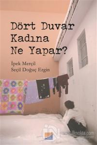 Dört Duvar Kadına Ne Yapar?