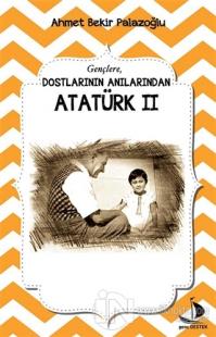 Dostlarının Anılarından Atatürk - 2