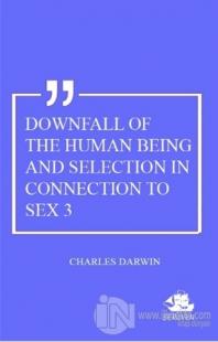 Downfall Of The Human Being And Selection In Connection To Sex 3
