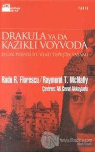 Drakula ya da Kazıklı Voyvoda Eflak Prensi III. Vlad Tepeş'in Yaşamı