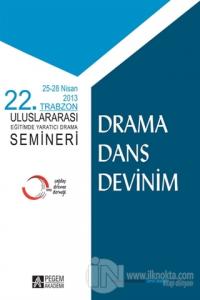 Drama Dans Devinim - 25-28 Nisan 2013 22. Trabzon Uluslararası Eğitimde Yaratıcı Drama Semineri